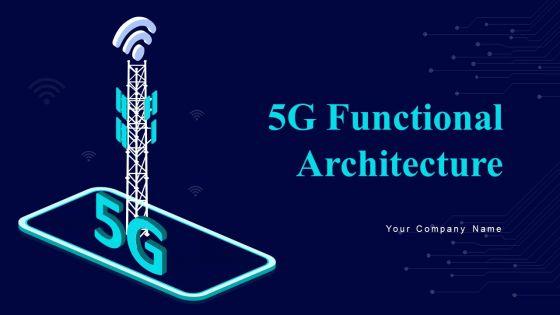 5G_Functional_Architecture_Ppt_PowerPoint_Presentation_Complete_Deck_With_Slides_Slide_1.jpg