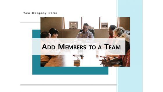 ADD_MEMBERS_TO_A_TEAM_Business_Ppt_PowerPoint_Presentation_Complete_Deck_Slide_1.jpg