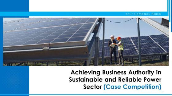 Achieving_Business_Authority_In_Sustainable_And_Reliable_Power_Sector_Case_Competition_Ppt_PowerPoint_Presentation_Complete_Deck_With_Slides_Slide_1.jpg