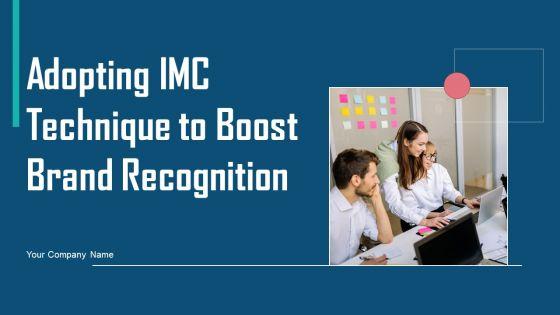 Adopting_IMC_Technique_To_Boost_Brand_Recognition_Ppt_PowerPoint_Presentation_Complete_Deck_With_Slides_Slide_1.jpg