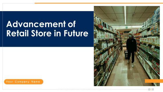 Advancement_Of_Retail_Store_In_Future_Ppt_PowerPoint_Presentation_Complete_Deck_With_Slides_Slide_1.jpg