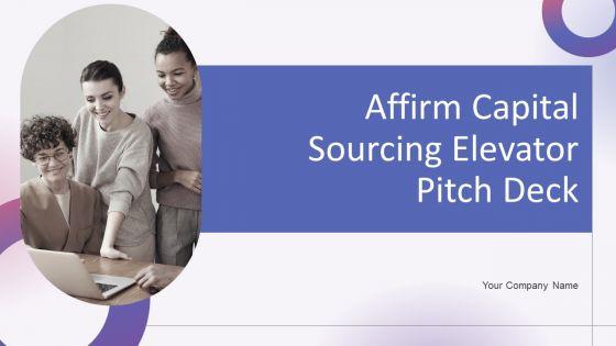 Affirm_Capital_Sourcing_Elevator_Pitch_Deck_Ppt_PowerPoint_Presentation_Complete_Deck_With_Slides_Slide_1.jpg