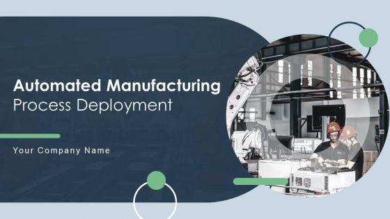 Automated_Manufacturing_Process_Deployment_Ppt_PowerPoint_Presentation_Complete_Deck_With_Slides_Slide_1.jpg