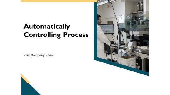 Automatically_Controlling_Process_Ppt_PowerPoint_Presentation_Complete_Deck_With_Slides_Slide_1.jpg