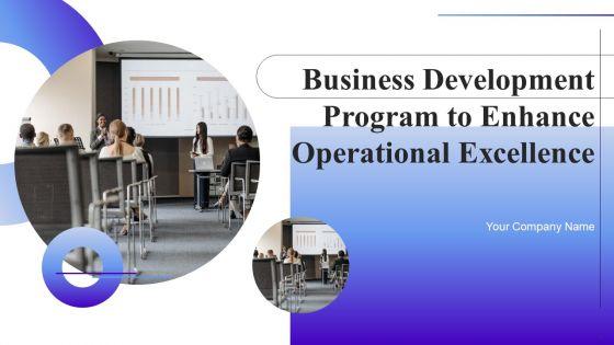 Business_Development_Program_To_Enhance_Operational_Excellence_Ppt_PowerPoint_Presentation_Complete_Deck_With_Slides_Slide_1.jpg