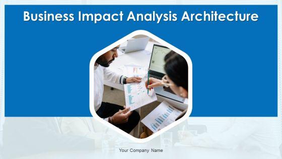 Business_Impact_Analysis_Architecture_Ppt_PowerPoint_Presentation_Complete_Deck_With_Slides_Slide_1.jpg