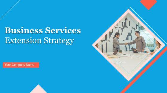 Business_Services_Extension_Strategy_Ppt_PowerPoint_Presentation_Complete_Deck_With_Slides_Slide_1.jpg