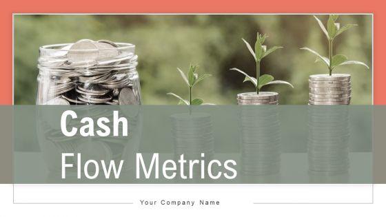 Cash_Flow_Metrics_Ppt_PowerPoint_Presentation_Complete_Deck_With_Slides_Slide_1.jpg