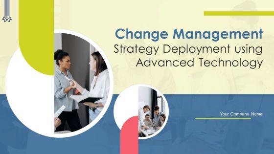 Change_Management_Strategy_Deployment_Using_Advanced_Technology_Ppt_PowerPoint_Presentation_Complete_Deck_With_Slides_Slide_1.jpg