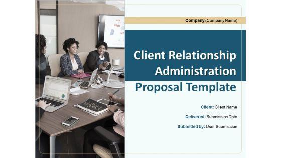 Client_Relationship_Administration_Proposal_Template_Ppt_PowerPoint_Presentation_Complete_Deck_With_Slides_Slide_1.jpg