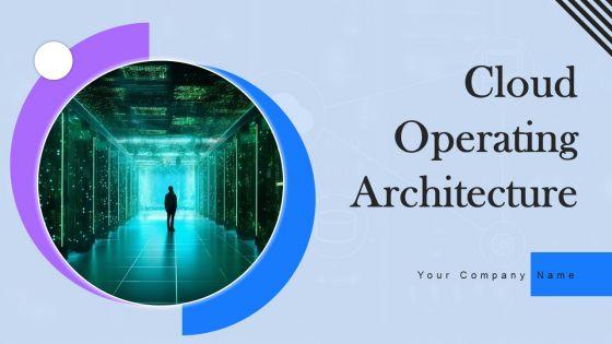 Cloud_Operating_Architecture_Ppt_PowerPoint_Presentation_Complete_Deck_With_Slides_Slide_1.jpg