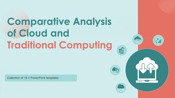Comparative_Analysis_Of_Cloud_And_Traditional_Computing_Ppt_PowerPoint_Presentation_Complete_Deck_With_Slides_Slide_1.jpg