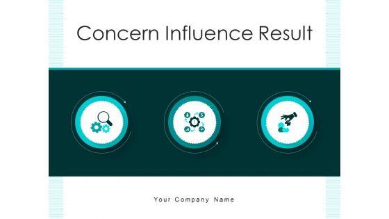 Concern_Influence_Result_Business_Performance_Ppt_PowerPoint_Presentation_Complete_Deck_Slide_1.jpg