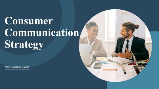 Consumer_Communication_Strategy_Ppt_PowerPoint_Presentation_Complete_Deck_With_Slides_Slide_1.jpg