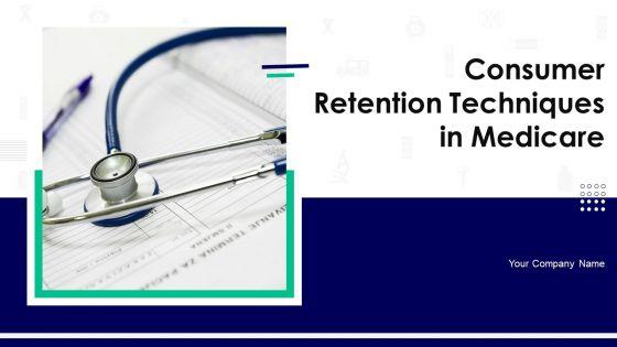 Consumer_Retention_Techniques_In_Medicare_Ppt_PowerPoint_Presentation_Complete_Deck_With_Slides_Slide_1.jpg