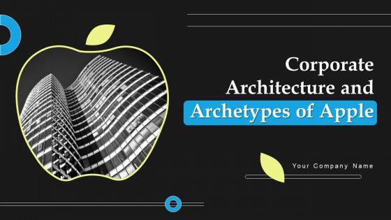 Corporate_Architecture_And_Archetypes_Of_Apple_Ppt_PowerPoint_Presentation_Complete_Deck_With_Slides_Slide_1.jpg