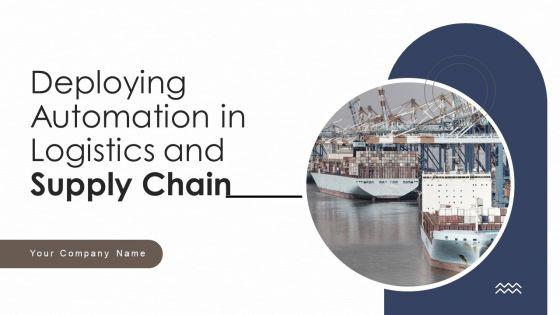 Deploying_Automation_In_Logistics_And_Supply_Chain_Ppt_PowerPoint_Presentation_Complete_With_Slides_Slide_1.jpg