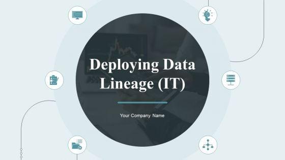 Deploying_Data_Lineage_IT_Ppt_PowerPoint_Presentation_Complete_Deck_With_Slides_Slide_1.jpg