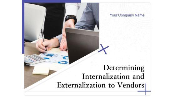 Determining_Internalization_And_Externalization_To_Vendors_Ppt_PowerPoint_Presentation_Complete_Deck_With_Slides_Slide_1.jpg