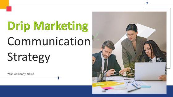 Drip_Marketing_Communication_Strategy_Ppt_PowerPoint_Presentation_Complete_Deck_With_Slides_Slide_1.jpg