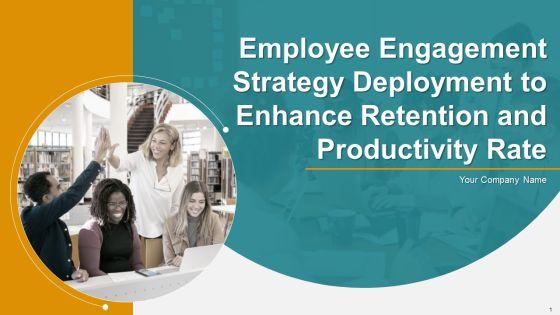 Employee_Engagement_Strategy_Deployment_To_Enhance_Retention_And_Productivity_Rate_Ppt_PowerPoint_Presentation_Complete_Deck_With_Slides_Slide_1.jpg