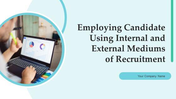 Employing_Candidate_Using_Internal_And_External_Mediums_Of_Recruitment_Ppt_PowerPoint_Presentation_Complete_Deck_With_Slides_Slide_1.jpg