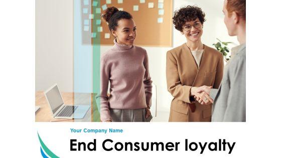 End_Consumer_Loyalty_Ppt_PowerPoint_Presentation_Complete_Deck_With_Slides_Slide_1.jpg