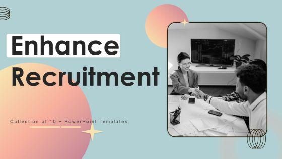 Enhance_Recruitment_Ppt_PowerPoint_Presentation_Complete_Deck_With_Slides_Slide_1.jpg