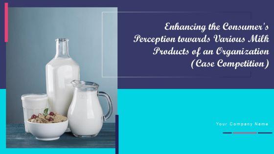 Enhancing_The_Consumers_Perception_Towards_Various_Milk_Products_Of_An_Organization_Case_Competition_Complete_Deck_Slide_1.jpg