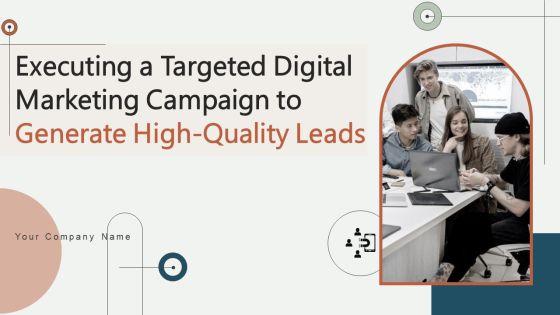 Executing_A_Targeted_Digital_Marketing_Campaign_To_Generate_High_Quality_Leads_Complete_Deck_Slide_1.jpg