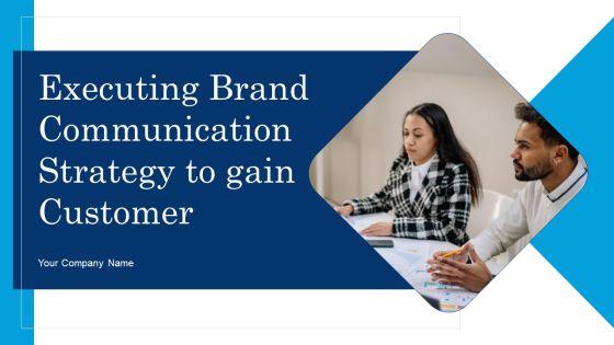 Executing_Brand_Communication_Strategy_To_Gain_Customer_Ppt_PowerPoint_Presentation_Complete_Deck_With_Slides_Slide_1.jpg