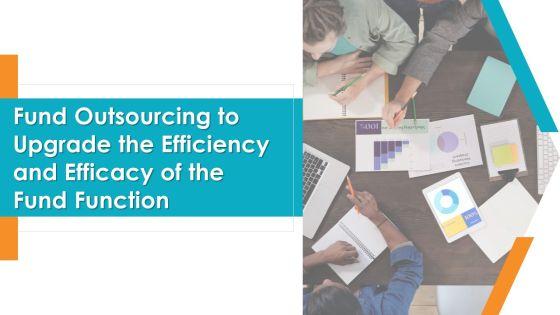 Fund_Outsourcing_To_Upgrade_The_Efficiency_And_Efficacy_Of_The_Fund_Function_Ppt_PowerPoint_Presentation_Complete_Deck_With_Slides_Slide_1.jpg
