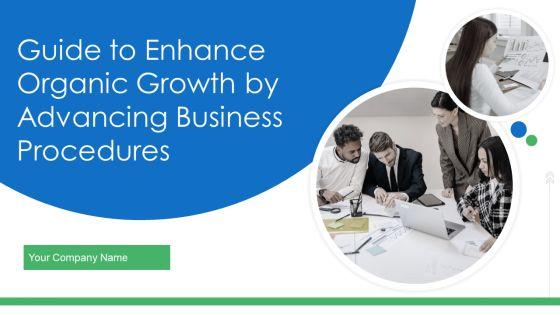 Guide_To_Enhance_Organic_Growth_By_Advancing_Business_Procedures_Ppt_PowerPoint_Presentation_Complete_Deck_With_Slides_Slide_1.jpg