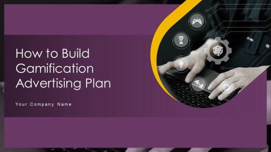 How_To_Build_Gamification_Advertising_Plan_Ppt_PowerPoint_Presentation_Complete_Deck_With_Slides_Slide_1.jpg