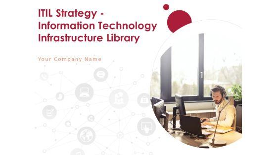 ITIL_Strategy_Information_Technology_Infrastructure_Library_Ppt_PowerPoint_Presentation_Complete_Deck_With_Slides_Slide_1.jpg