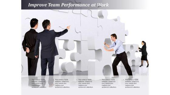 Improve_Team_Performance_At_Work_Ppt_PowerPoint_Presentation_Professional_Infographic_Template_Slide_1.jpg