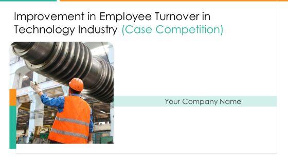 Improvement_In_Employee_Turnover_In_Technology_Industry_Case_Competition_Ppt_PowerPoint_Presentation_Complete_Deck_With_Slides_Slide_1.jpg