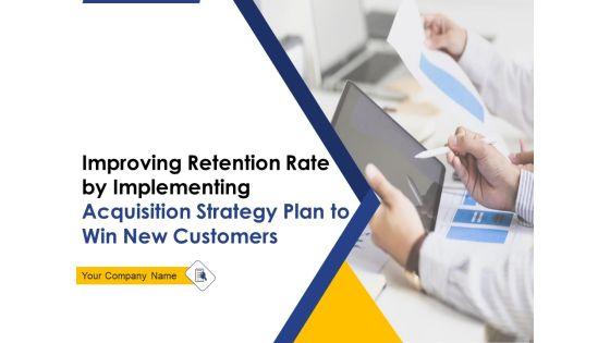 Improving_Retention_Rate_By_Implementing_Acquisition_Strategy_Plan_To_Win_New_Customers_Ppt_PowerPoint_Presentation_Complete_Deck_With_Slides_Slide_1.jpg