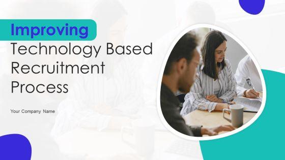 Improving_Technology_Based_Recruitment_Process_Ppt_PowerPoint_Presentation_Complete_Deck_With_Slides_Slide_1.jpg