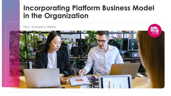 Incorporating_Platform_Business_Model_In_The_Organization_Ppt_PowerPoint_Presentation_Complete_Deck_With_Slides_Slide_1.jpg