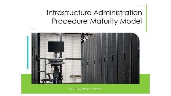 Infrastructure_Administration_Procedure_Maturity_Model_Ppt_PowerPoint_Presentation_Complete_Deck_With_Slides_Slide_1.jpg