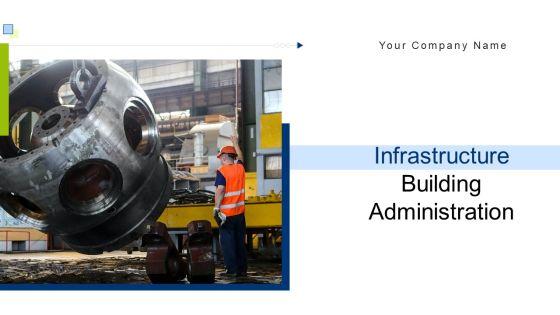 Infrastructure_Building_Administration_Ppt_PowerPoint_Presentation_Complete_Deck_With_Slides_Slide_1.jpg