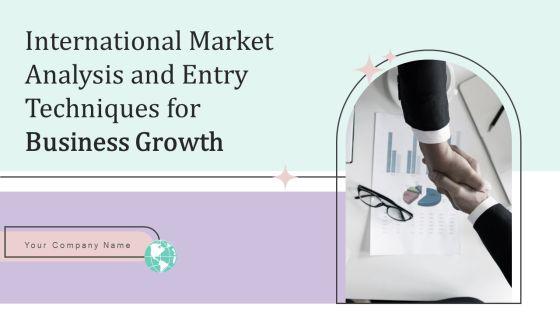 International_Market_Analysis_And_Entry_Techniques_For_Business_Growth_Ppt_PowerPoint_Presentation_Complete_Deck_With_Slides_Slide_1.jpg
