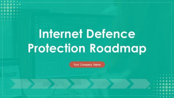 Internet_Defence_Protection_Roadmap_Ppt_PowerPoint_Presentation_Complete_Deck_With_Slides_Slide_1.jpg