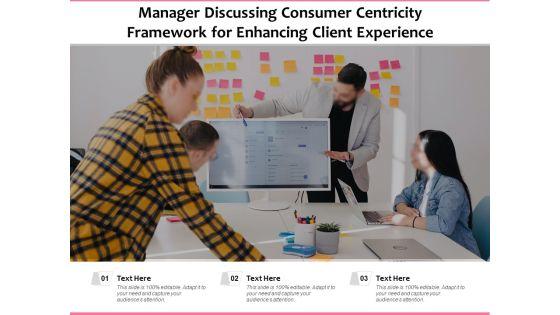 Manager_Discussing_Consumer_Centricity_Framework_For_Enhancing_Client_Experience_Ppt_PowerPoint_Presentation_File_Visuals_PDF_Slide_1.jpg
