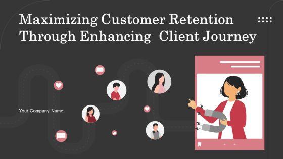 Maximizing_Customer_Retention_Through_Enhancing_Client_Journey_Ppt_PowerPoint_Presentation_Complete_Deck_With_Slides_Slide_1.jpg