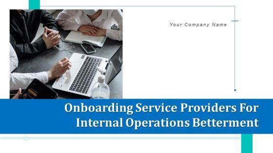 Onboarding_Service_Providers_For_Internal_Operations_Betterment_Ppt_PowerPoint_Presentation_Complete_With_Slides_Slide_1.jpg