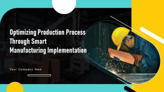 Optimizing_Production_Process_Through_Smart_Manufacturing_Implementation_Ppt_PowerPoint_Presentation_Complete_Deck_With_Slides_Slide_1.jpg