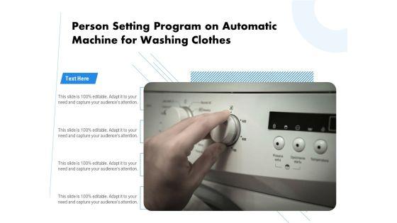 Person_Setting_Program_On_Automatic_Machine_For_Washing_Clothes_Ppt_PowerPoint_Presentation_File_Structure_PDF_Slide_1.jpg