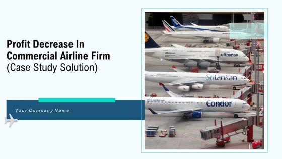 Profit_Decrease_In_Commercial_Airline_Firm_Case_Study_Solution_Ppt_PowerPoint_Presentation_Complete_Deck_With_Slides_Slide_1.jpg
